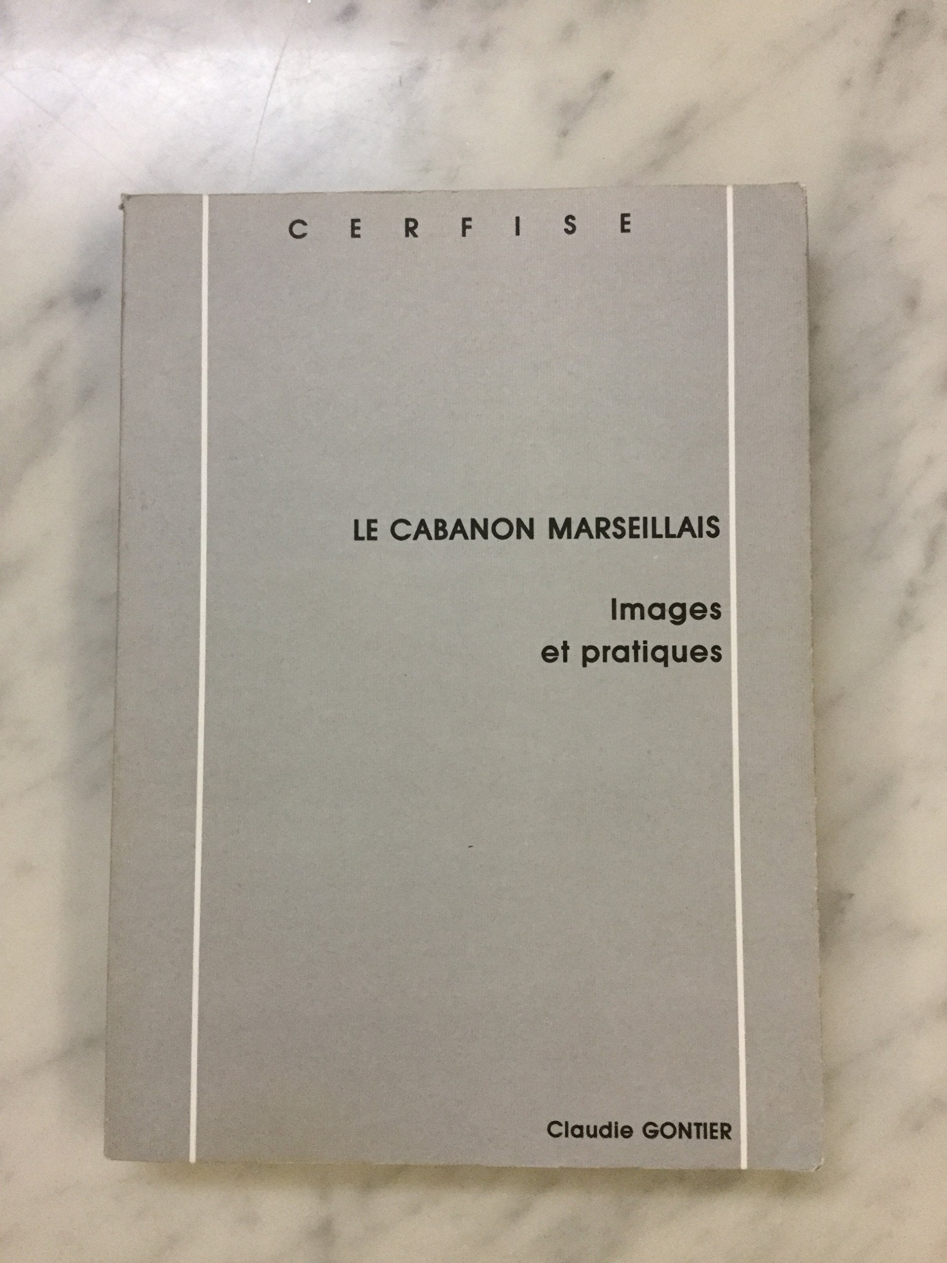 Le CABANON MARSEILLAIS Images Et Pratiques Books