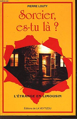 Sorcier, es-tu là ? : L'étrange en Limousin (Histoire-mémoire) book
