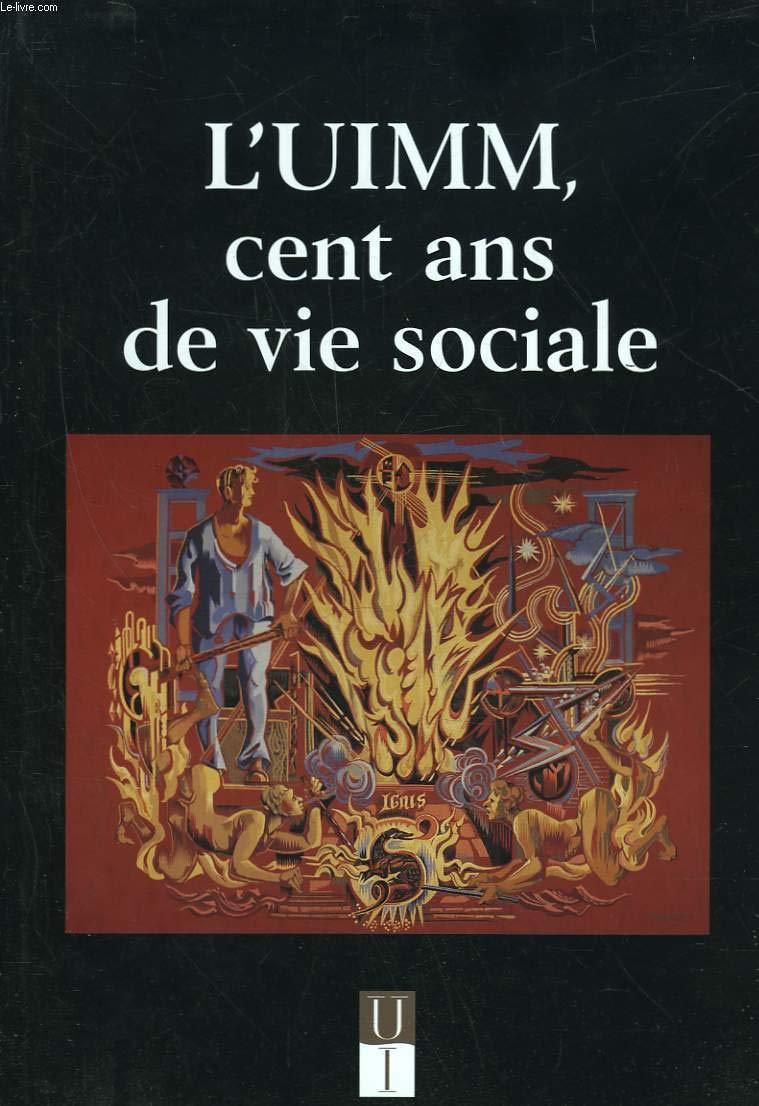 L'Uimm, Cent Ans De Vie Sociale. Avec Supplement : Regard Croises Sur L'Uimm book