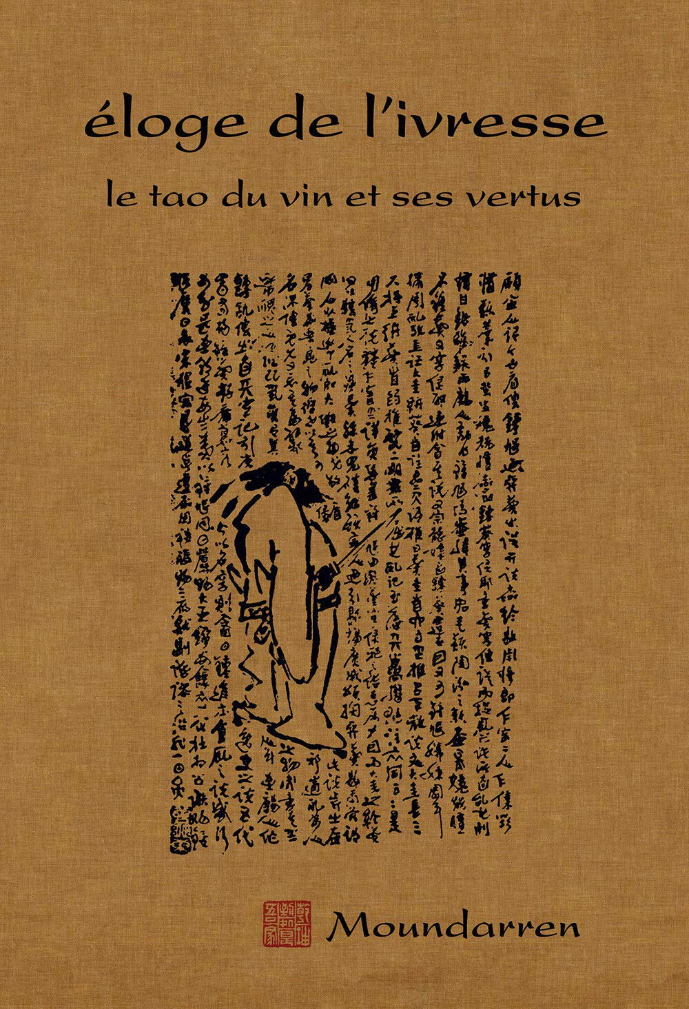 Eloge de l'ivresse: Le tao du vin et ses vertus book