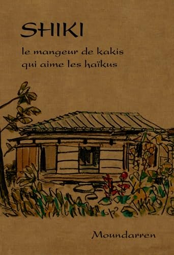 Shiki: Le mangeur de kakis qui aime les haïkus, Edition bilingue français-japonais book