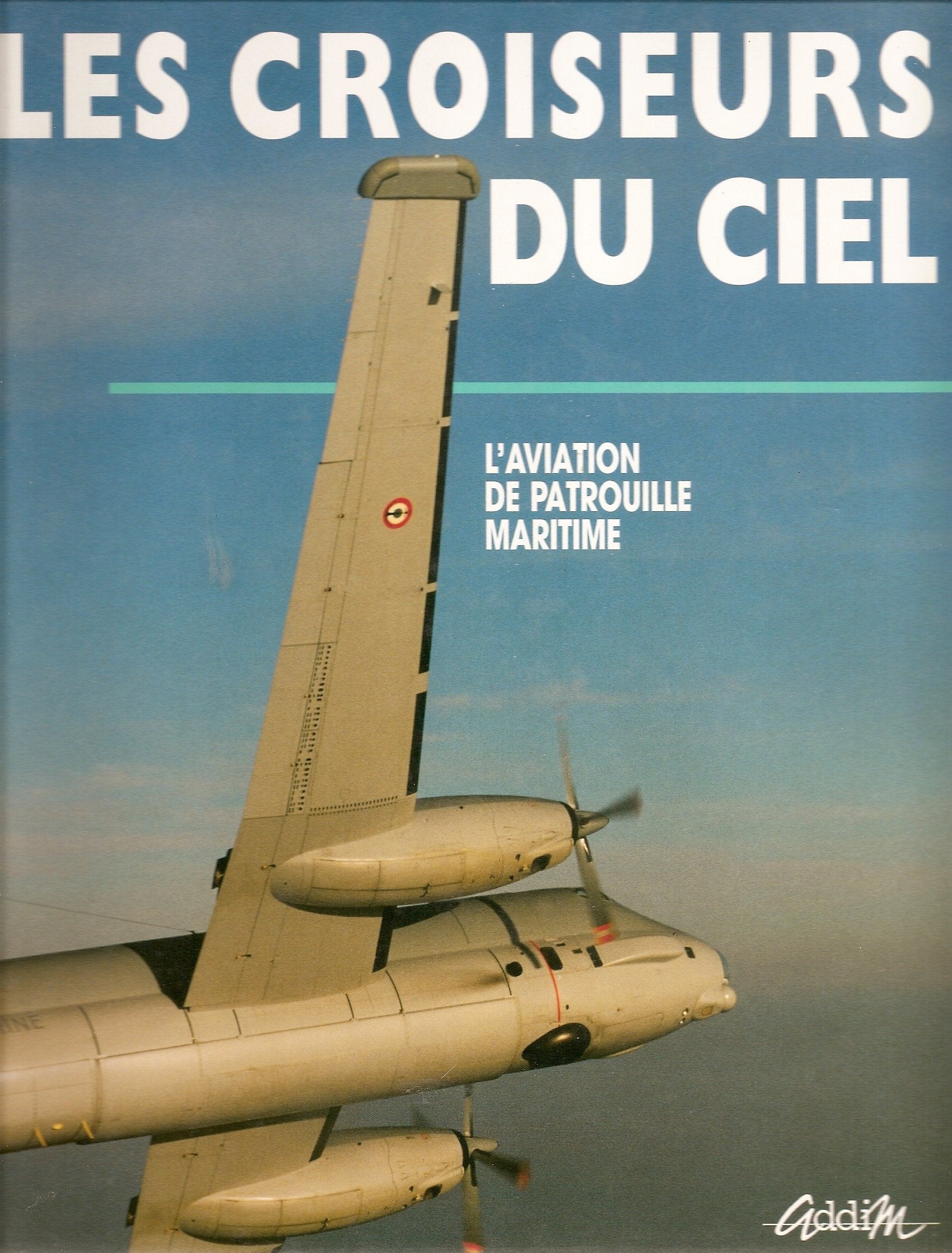 Les croiseurs du ciel: L'aviation de patrouille maritime book