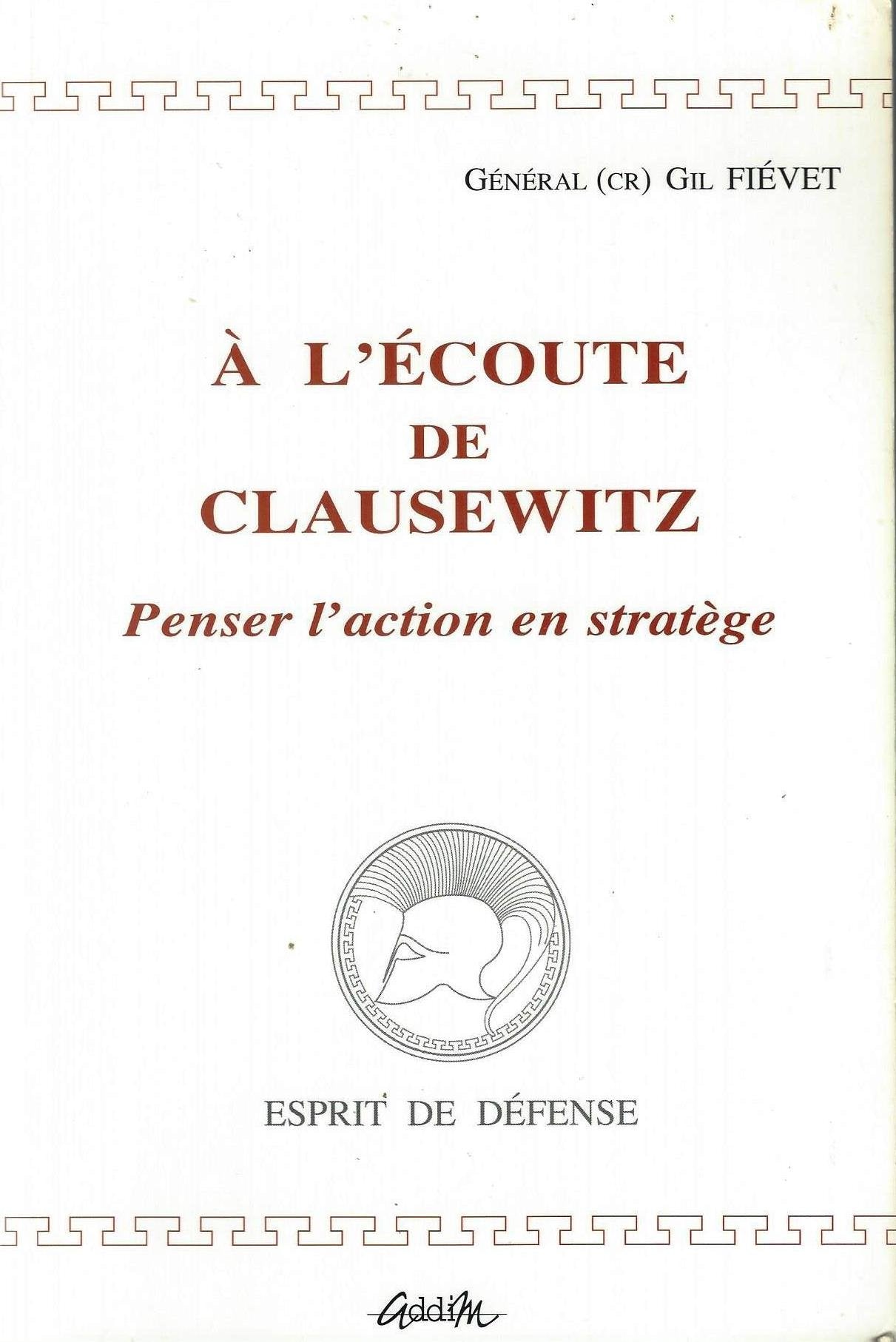 À l'écoute de Clausewitz : Penser l'action en stratège (Esprit de défense) Books