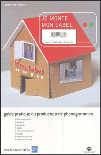 Je monte mon label: Guide pratique du producteur de phonogrammes book