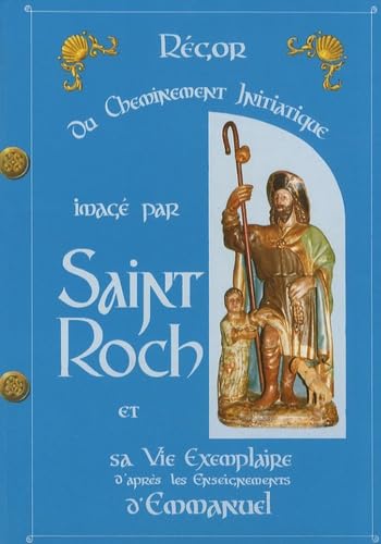 Du cheminement initiatique imagé par saint Roch et sa vie exemplaire d'après les enseignements d'Emmanuel book