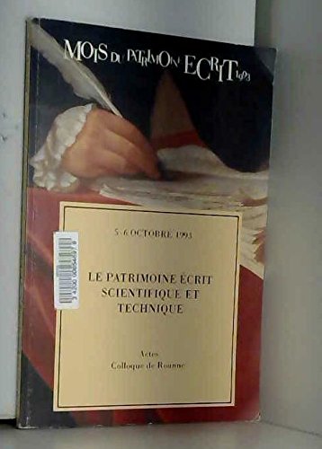 Le patrimoine écrit scientifique et technique: Definition, usage et accessibilté-actes colloque de roanne book