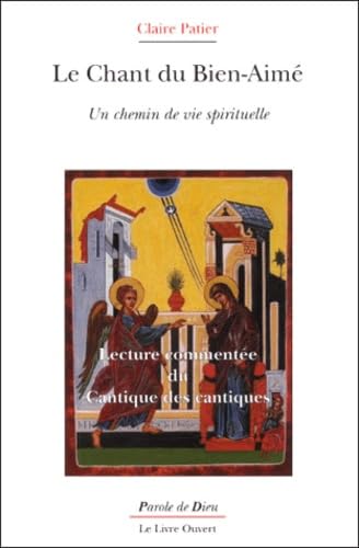Le Chant Du Bien-Aime. Un Chemin De Vie Spirituelle, Lecture Commentee Du Cantique Des Cantiques Religion & Esotericism