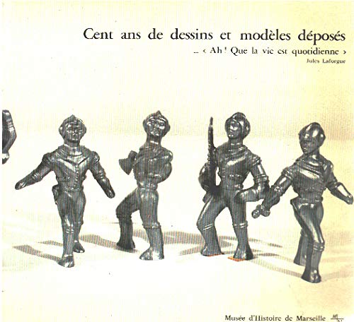 Cent ans de dessins et modèles déposés : Exposition, 29 juin-29 septembre 1990, Marseille, Musée d'histoire de Marseille Books