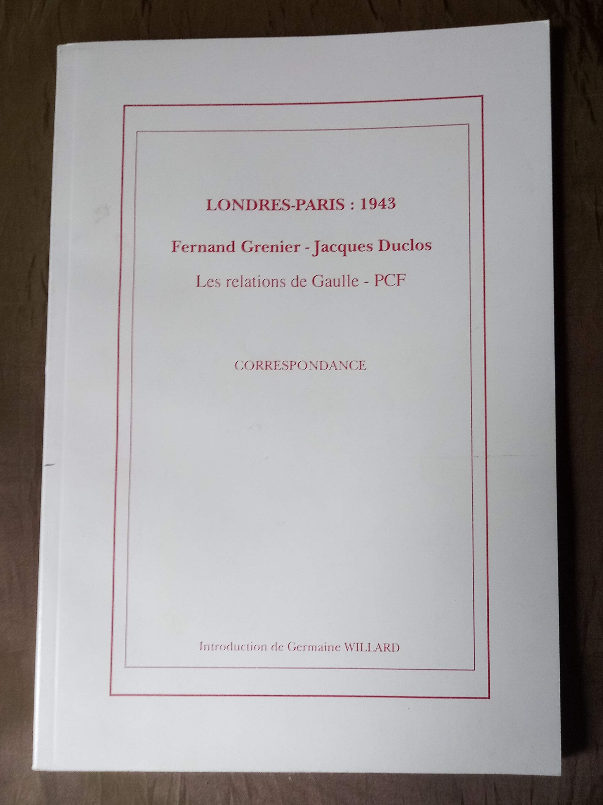 Londres-paris / 1943 / les relations de gaulle-pcf / correspondance Books