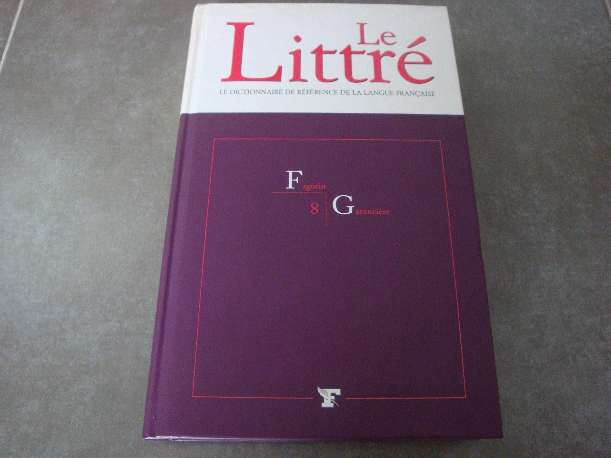Le Littré volume 8 (Fagotin/Garancière) le dictionnaire de référence de la langue Française. Books