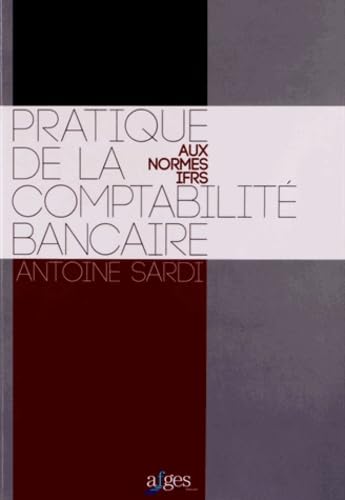 Pratique de la comptabilité bancaire: IFRS et normes françaises Books