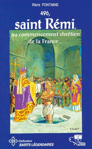 496, saint Remi, au commencement chrétien de la France... Religion & Esotericism