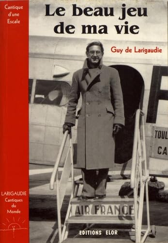 Cantiques du monde. Vol. 1. Le beau jeu de ma vie : lettres autobiographiques Books