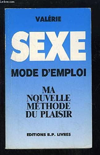 Sexe mode d'emploi : Ma nouvelle méthode du plaisir book