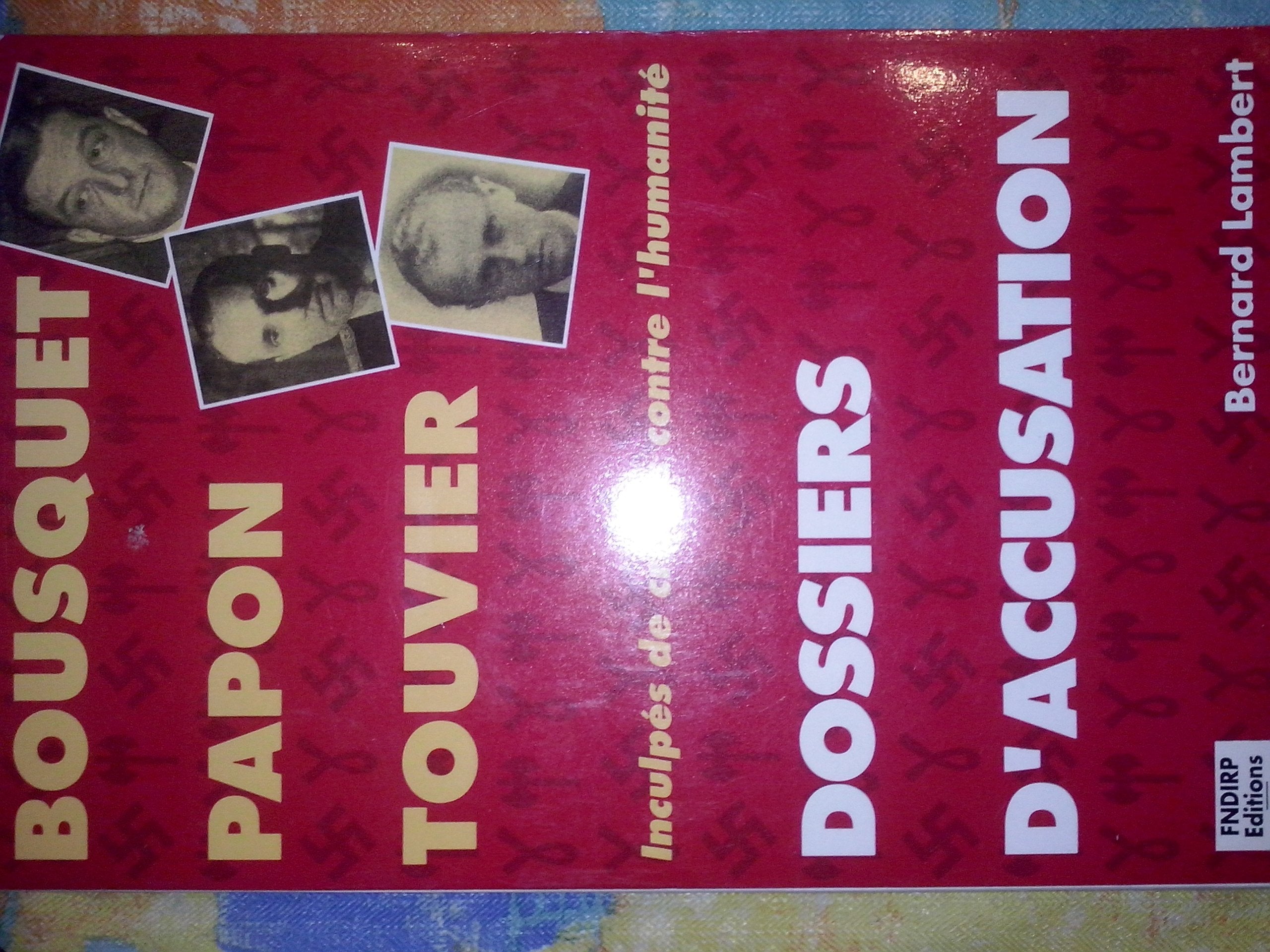 Dossiers d'accusation. Bousquet, Papon, Touvier : inculpés de crimes contre l'humanité book