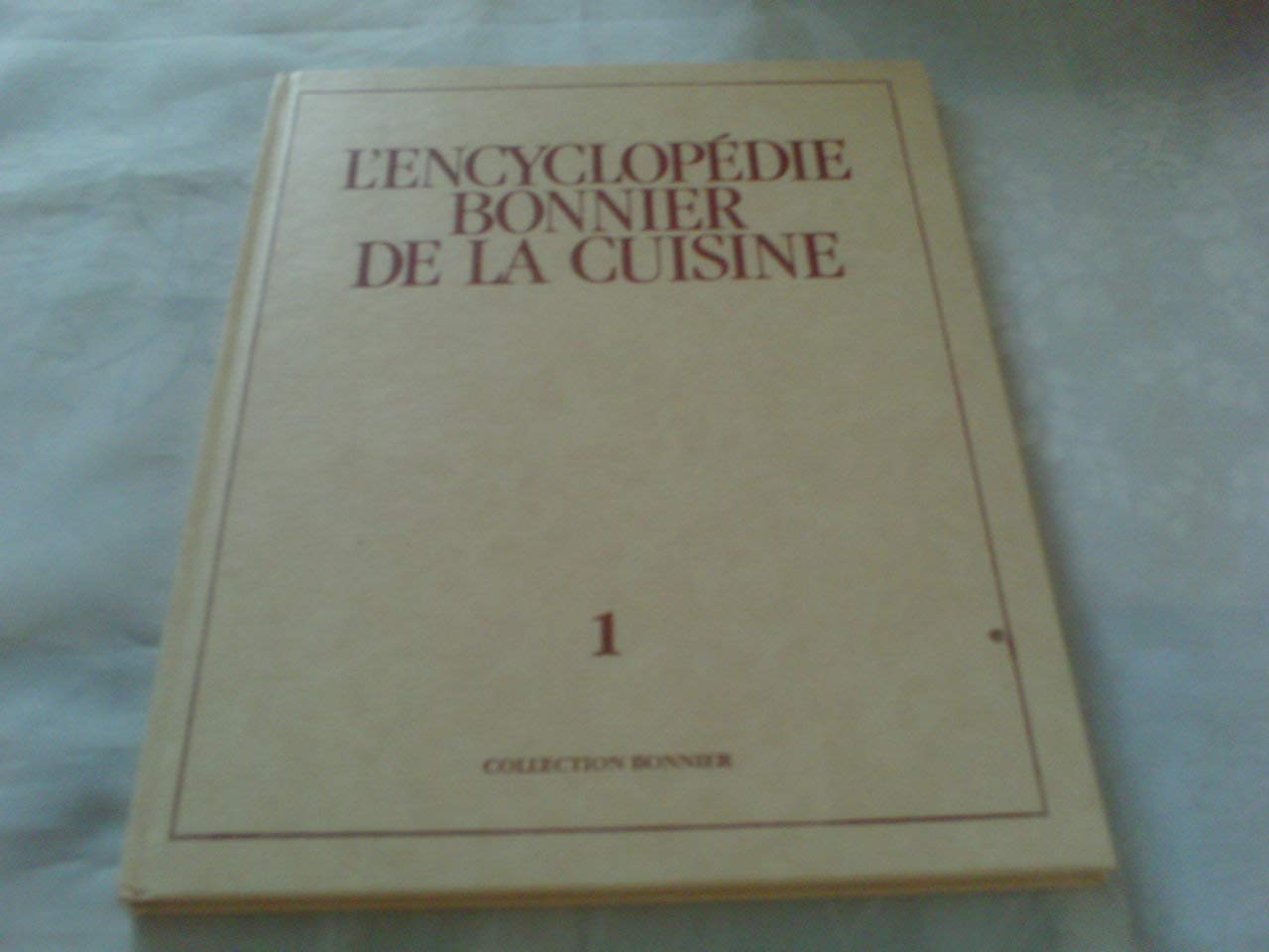 L'encyclopedie Bonnier de la cuisine : Recettes du monde entier, 1 book