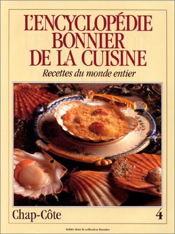 L'Encyclopédie Bonnier de la cuisine / Recettes du monde entier 4 Chap-Côte Books