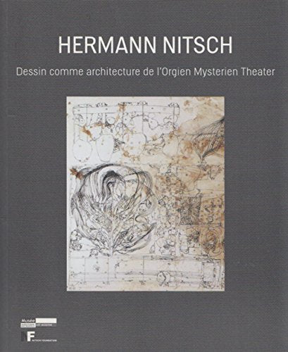Hermann Nitsch: Dessin comme architecture de l'Orgien Mysterien Theater / Drawing as architecture of the Orgien Mysterien Theater / Zeichnung als Architektur des Orgien Mysterien Theaters. Books