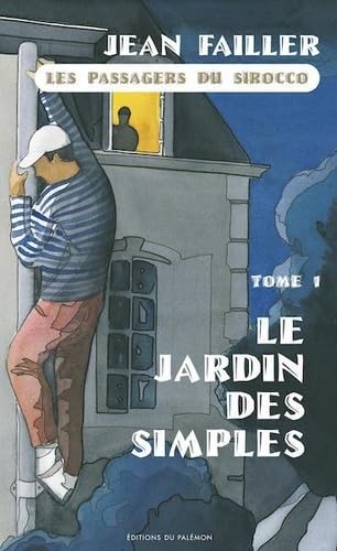 Le jardin des simples - Passagers du Sirocco T1: 1re partie, Le jardin des simples Novels & Short Stories