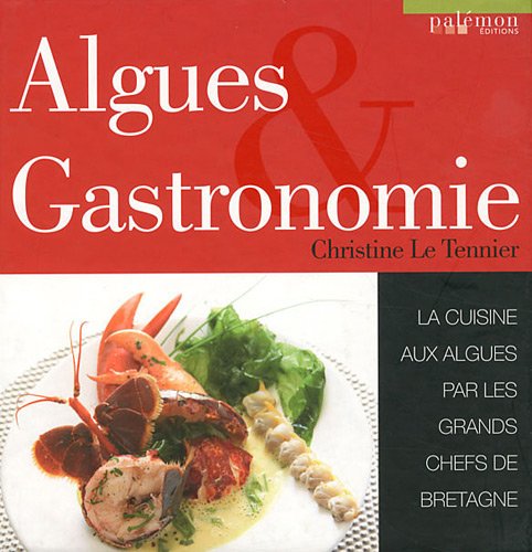 Algues & Gastronomie: La cuisine aux algues par les grands chefs de Bretagne book