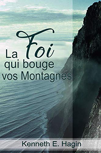 La foi qui bouge vos montagnes book