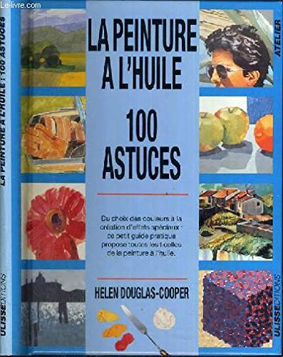100 ASTUCES PEINTURE A L'HUILE Leisure, Home & Garden