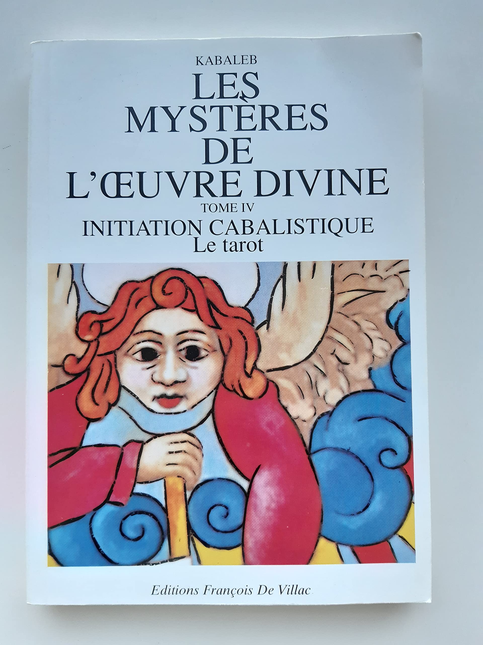 Les mystères de l'oeuvre divine, tome 4. Initiation kabbalistique, le tarot book