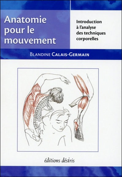 Anatomie pour le mouvement. Vol. 1. Introduction à l'analyse des techniques corporelles Medicine