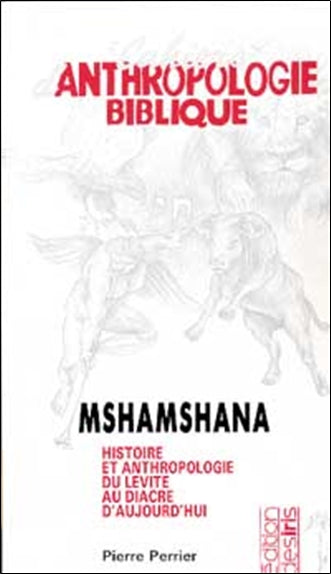 Anthropologie biblique : Mshamshana : histoire et anthropologie du lévite au diacre d'aujourd'hui Books