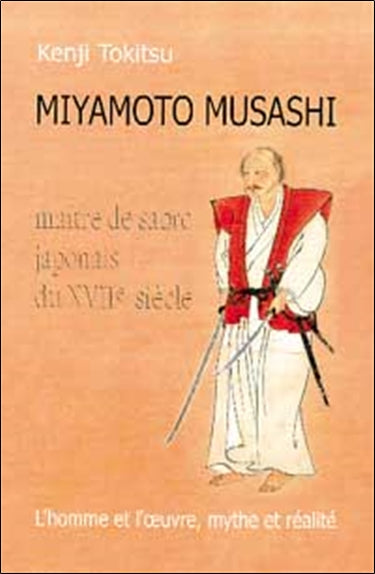 Miyamoto Musashi, maître de sabre japonais du XVIIe siècle : l'homme et l'oeuvre, mythe et réalité International
