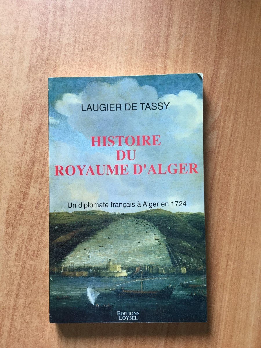 Histoire du royaume d'alger : un diplomate français a alger en 1724 Books