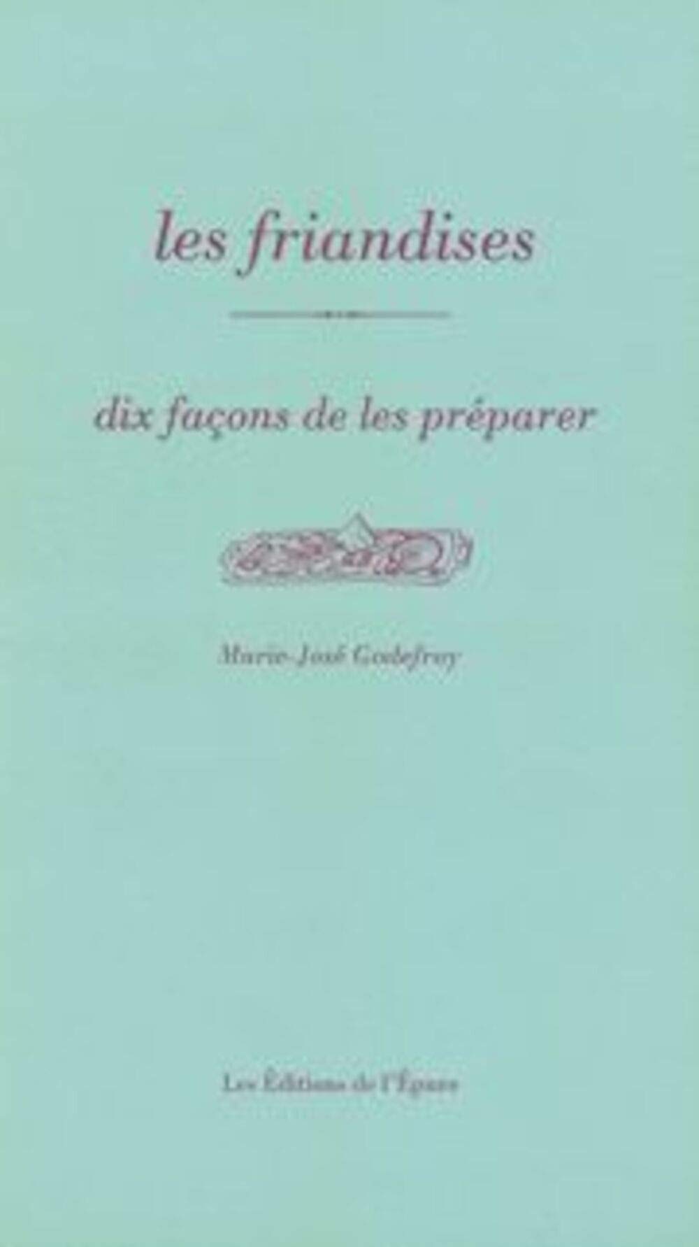 Les Friandises, dix façons de les préparer Leisure, Home & Garden