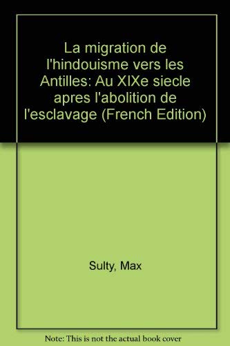 La Migration de l'hindouisme vers les Antilles : Au XIXe siècle, après l'abol... book