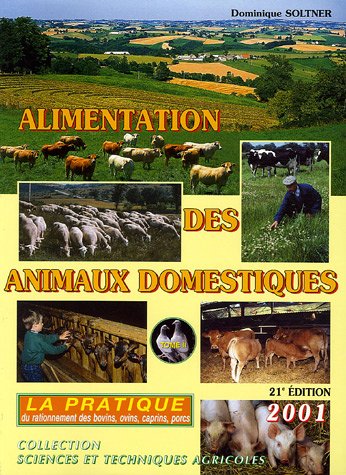 Alimentation des animaux domestiques. Vol. 2. La pratique du rationnement des bovins, ovins et porcins book