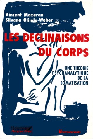 Les Déclinaisons du corps : une théorie psychanalytique de la somatisation Books