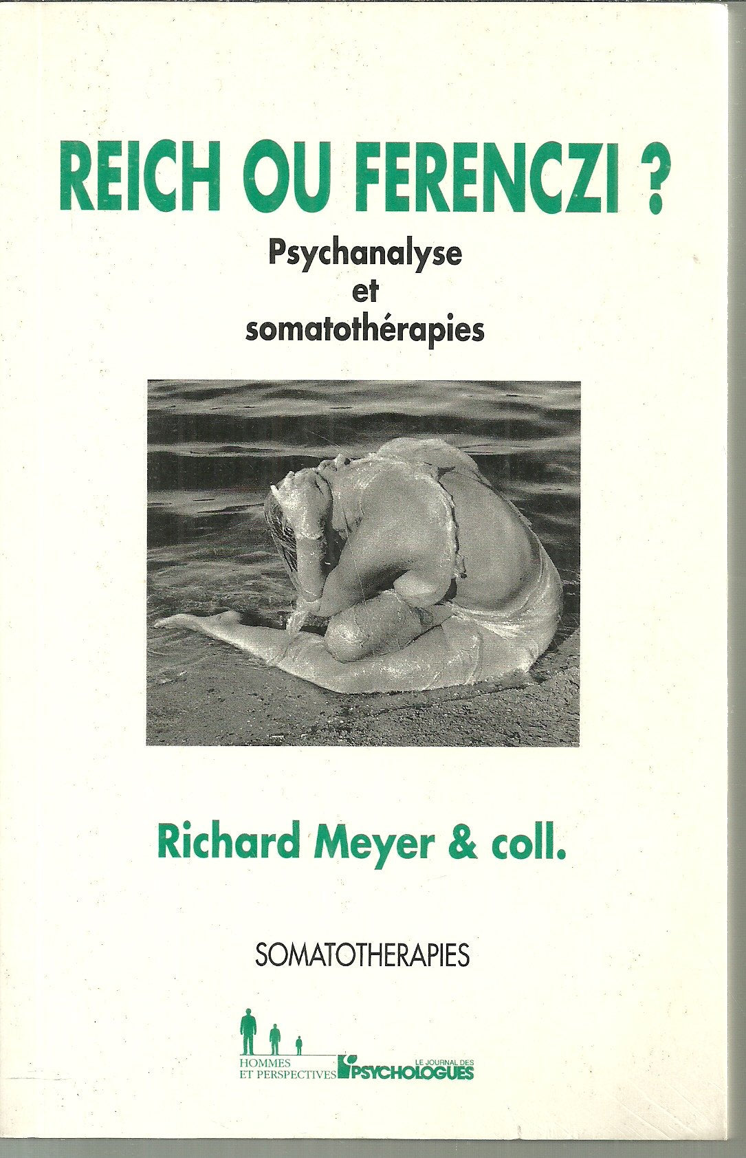 Reich ou Ferenczi ? : psychanalyse et somatothérapies Psychology