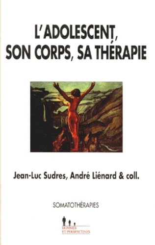 L'adolescent, son corps, sa thérapie : somathérapies Psychology