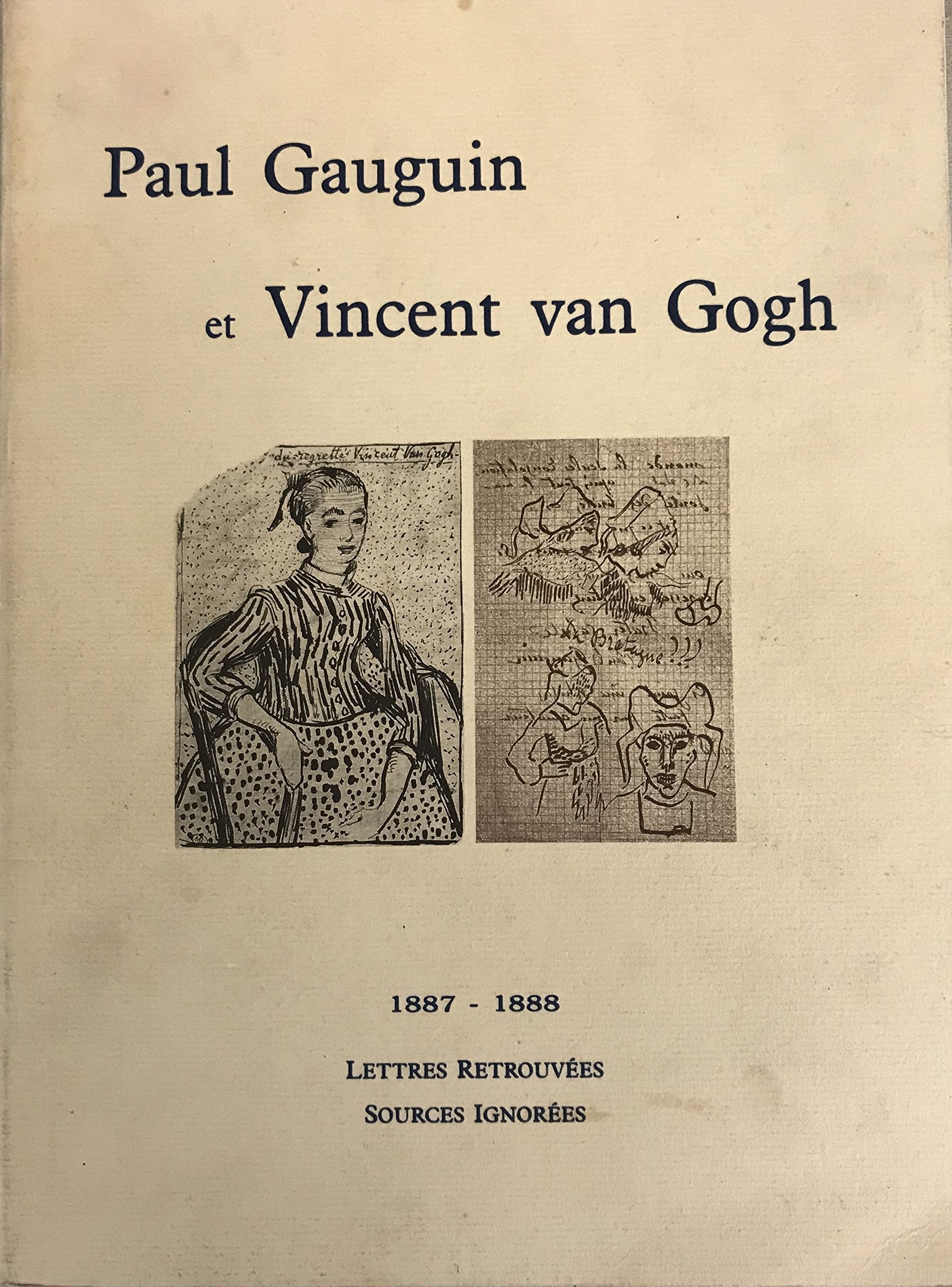 Paul Gauguin et Vincent Van Gogh - 1887-1888: Lettres retrouvées, sources ignorées Memories