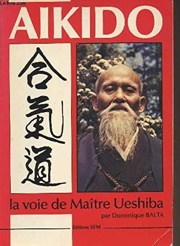 AIKIDO : LA VOIE DE MAITRE UESHIBA Leisure, Home & Garden