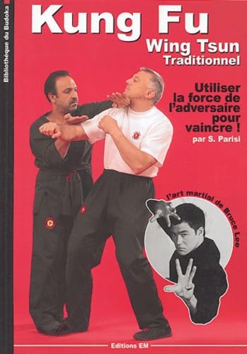 Kung-fu Wing-Tsun traditionnel : La self-Défense chinoise : comment utiliser la force de l'adversaire pour vaincre Leisure & Fun