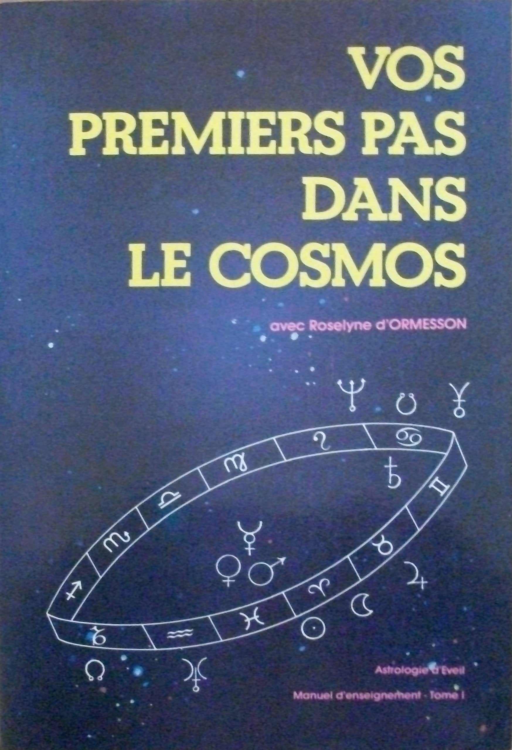 Vos premiers pas dans le cosmos : astrologie d'éveil, manuel d'enseignement. Vol. 1 Books