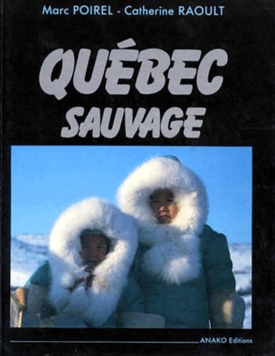 Quebec Sauvage. Du Saint-Laurent A L'Arctique Books