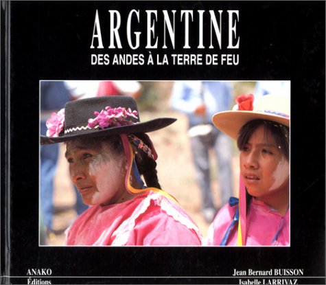 Argentine: Des Andes à la Terre de feu Books