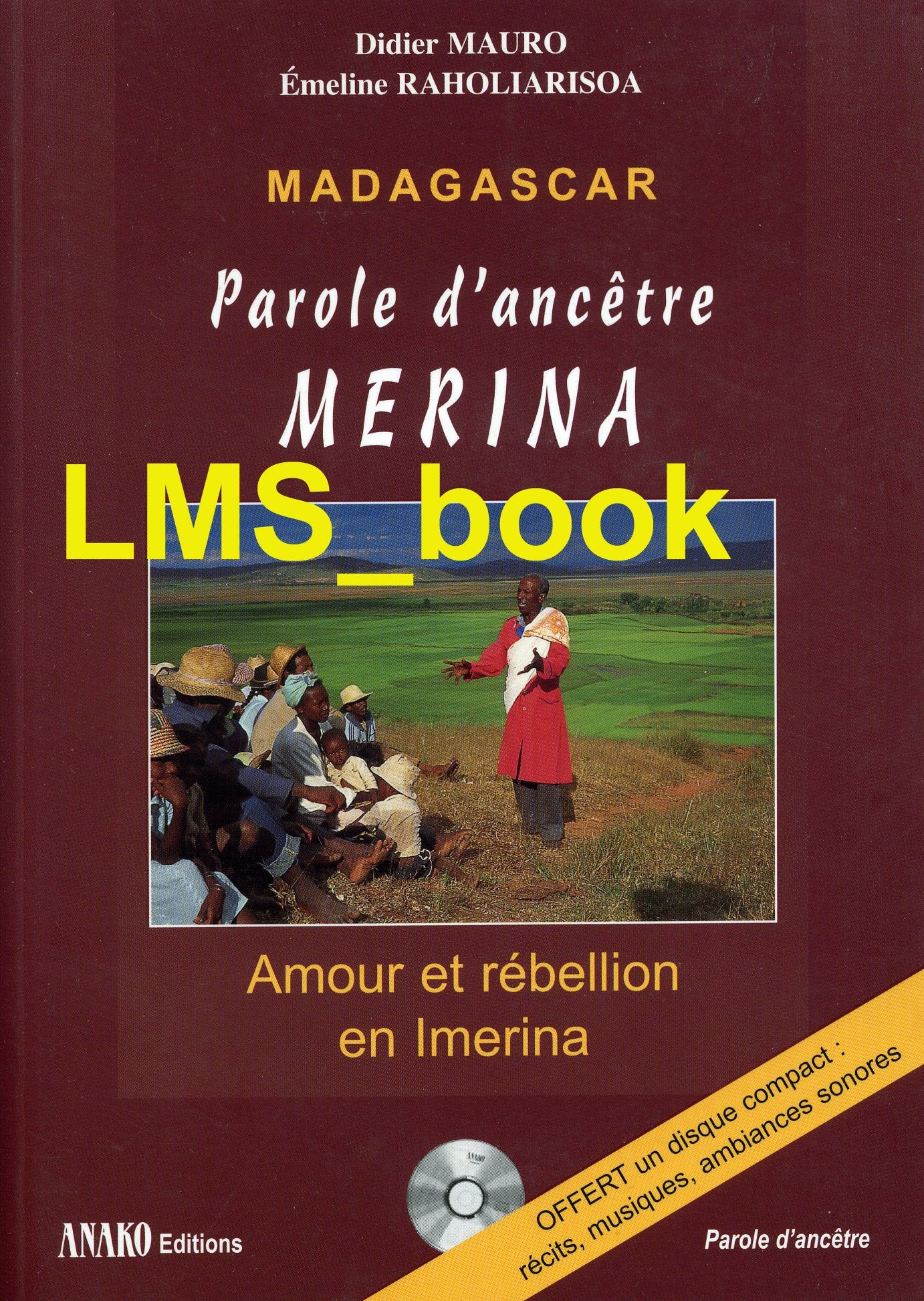 Madagascar, Parole D'Ancetre Merina. Amour Et Rebellion En Imerina, Avec Cd Audio book