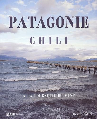 Patagonie, Chili: A la poursuite du vent Books