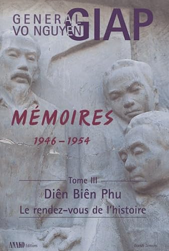 Mémoires 1946-1954: Tome 3 : Diên Biên Phu, le rendez-vous de l'histoire Books