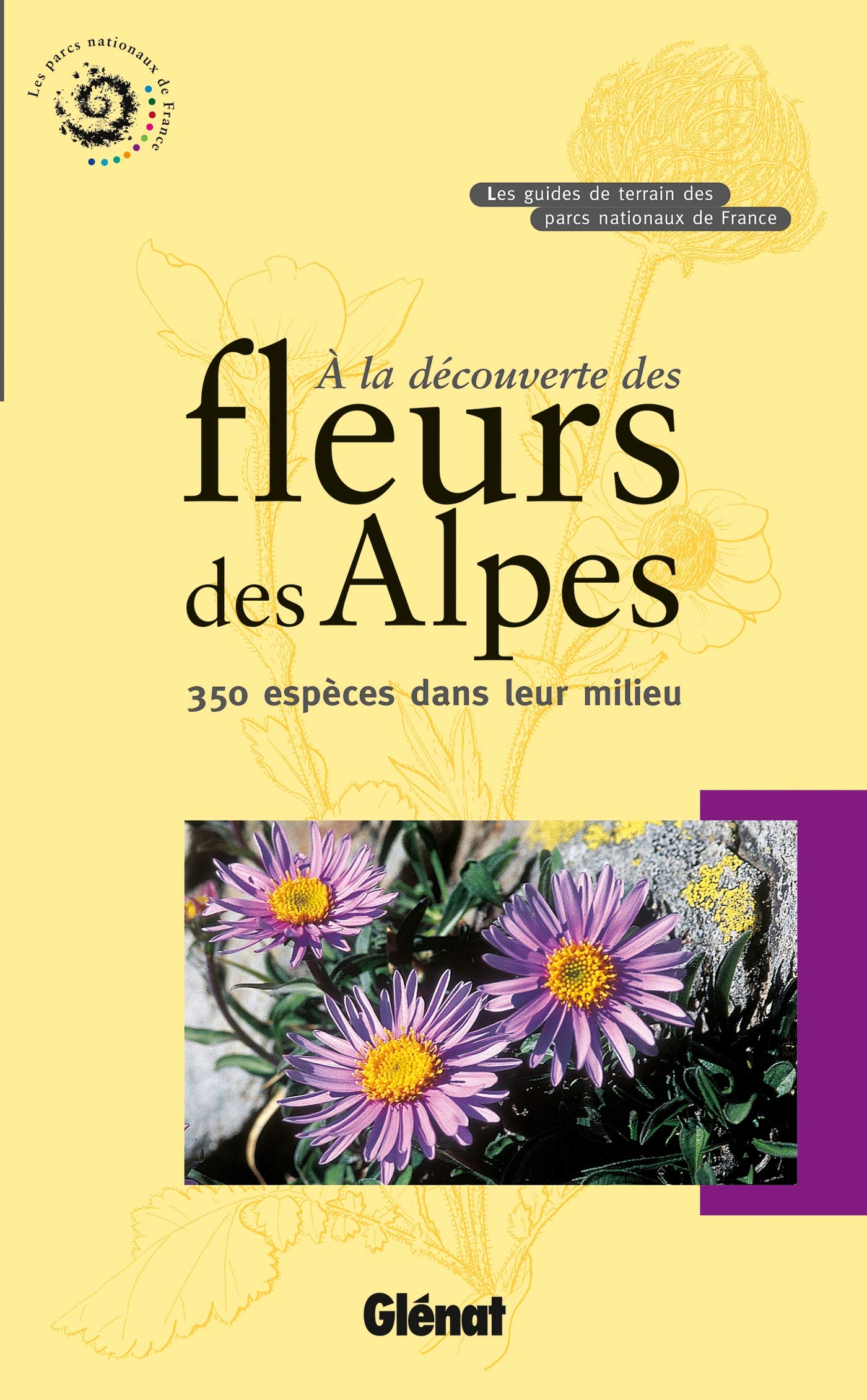 À la découverte des fleurs des Alpes: 350 espèces dans leur milieu Leisure, Home & Garden