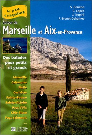 Autour De Marseille Et Aix-En-Provence : Balades Pour Petits Et Grands book