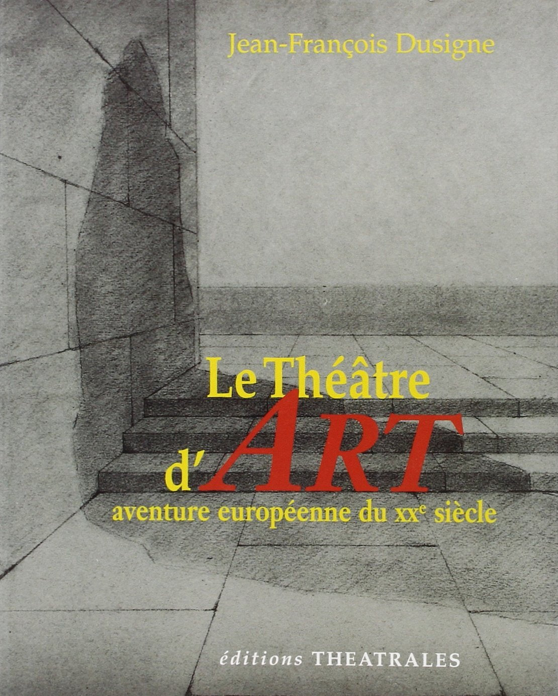 Le théâtre d'art : aventure européenne du XXe siècle Essays & Short Stories