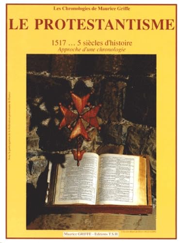 Le Protestantisme, 1517... 5 Siecles D'Histoire. Approche D'Une Chronologie Books